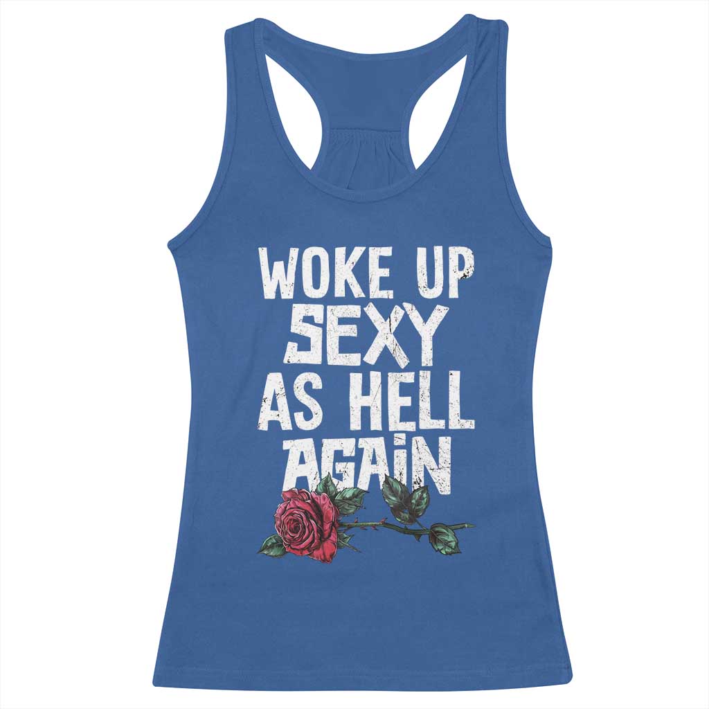 I Woke Up Sexy As Hell Again Racerback Tank Top Funny Women Quote - Wonder Print Shop
