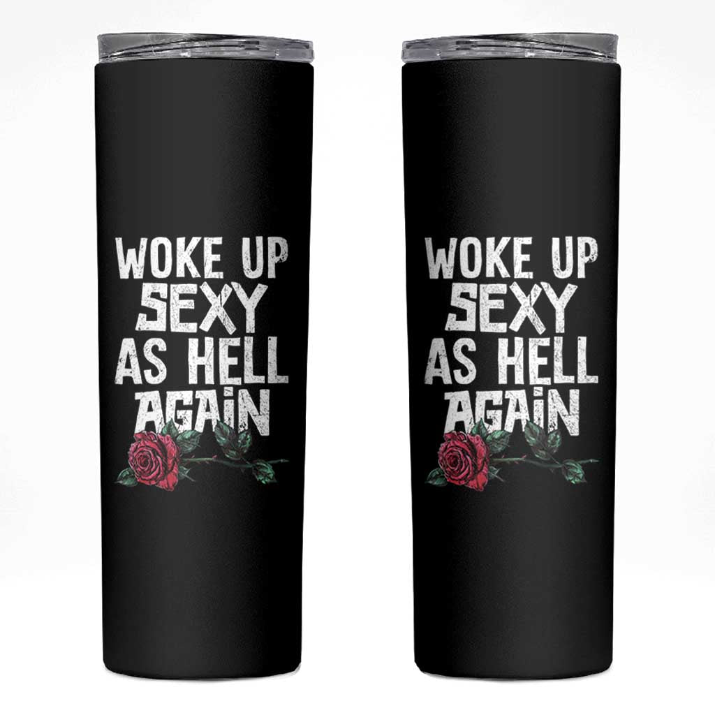 I Woke Up Sexy As Hell Again Skinny Tumbler Funny Women Quote