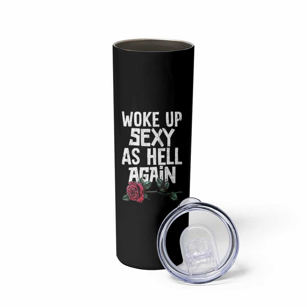 I Woke Up Sexy As Hell Again Skinny Tumbler Funny Women Quote