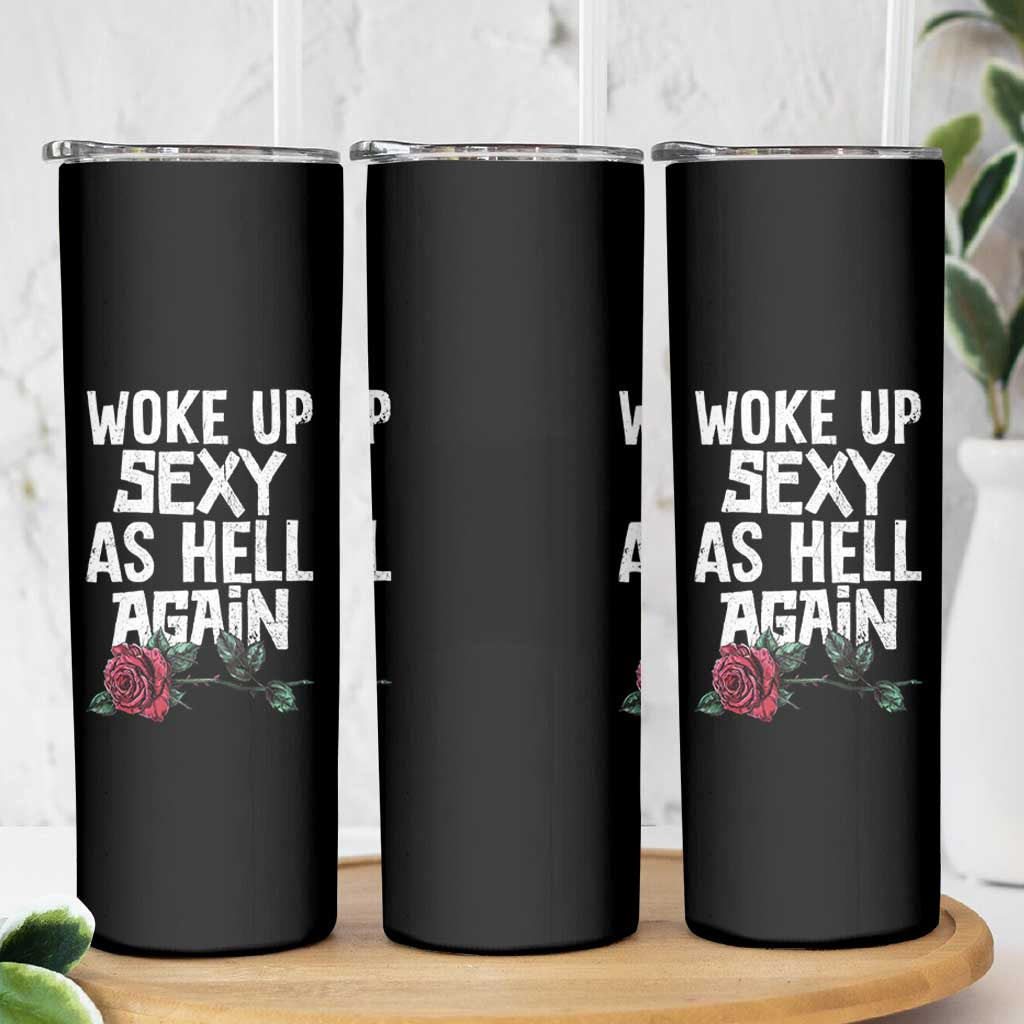 I Woke Up Sexy As Hell Again Skinny Tumbler Funny Women Quote