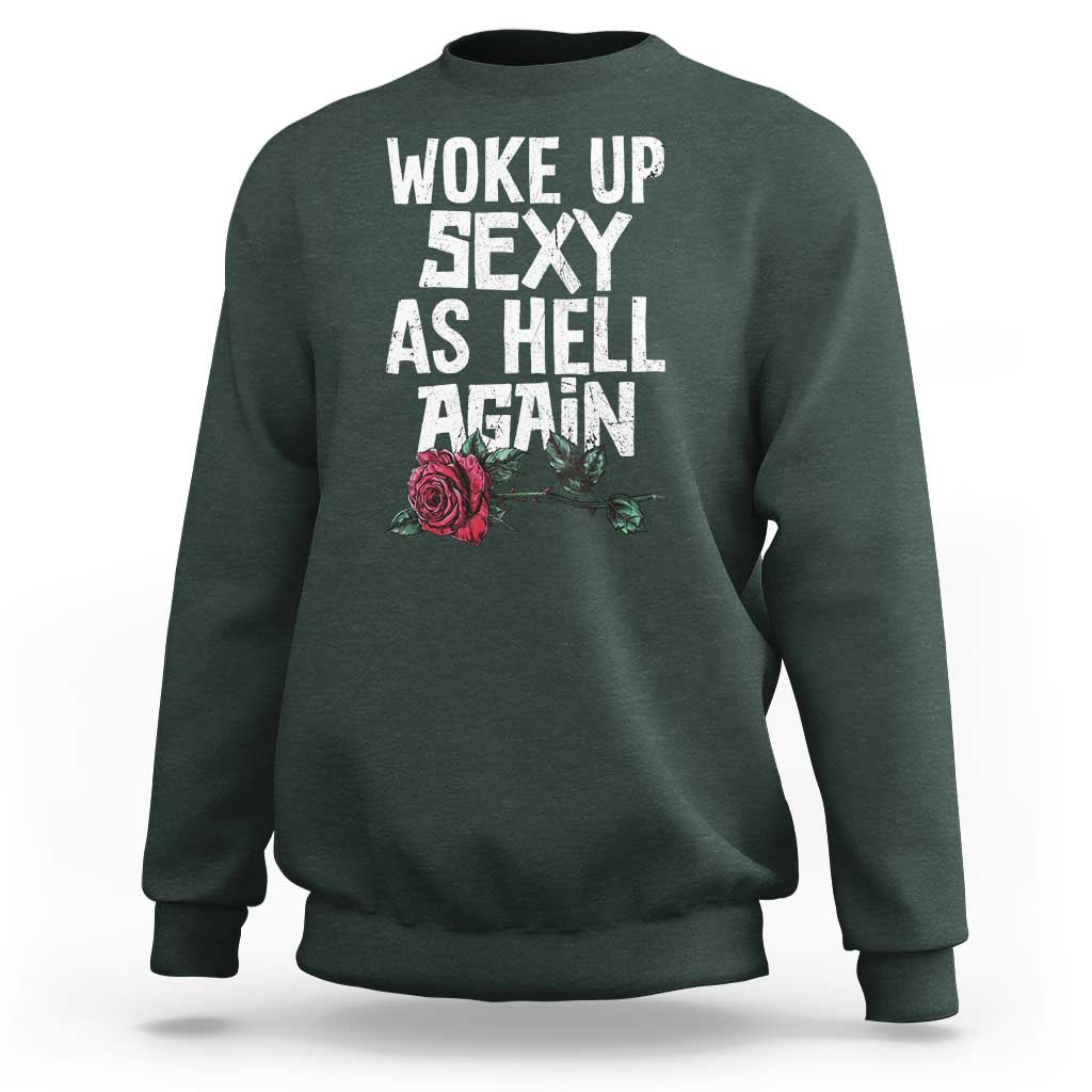 I Woke Up Sexy As Hell Again Sweatshirt Funny Women Quote - Wonder Print Shop