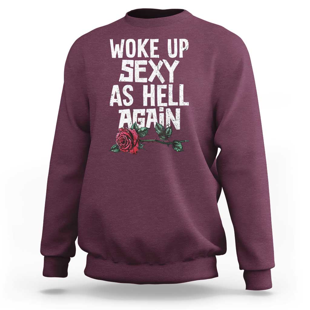 I Woke Up Sexy As Hell Again Sweatshirt Funny Women Quote - Wonder Print Shop