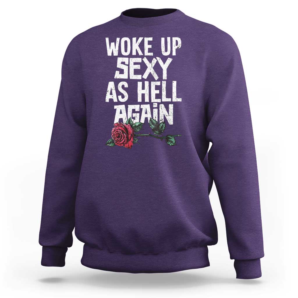 I Woke Up Sexy As Hell Again Sweatshirt Funny Women Quote - Wonder Print Shop