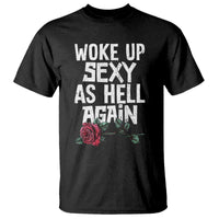 I Woke Up Sexy As Hell Again T Shirt Funny Women Quote - Wonder Print Shop