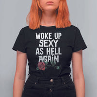 I Woke Up Sexy As Hell Again T Shirt For Women Funny Women Quote - Wonder Print Shop