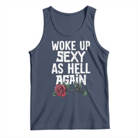 I Woke Up Sexy As Hell Again Tank Top Funny Women Quote - Wonder Print Shop