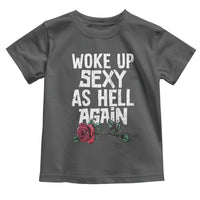 I Woke Up Sexy As Hell Again Toddler T Shirt Funny Women Quote - Wonder Print Shop
