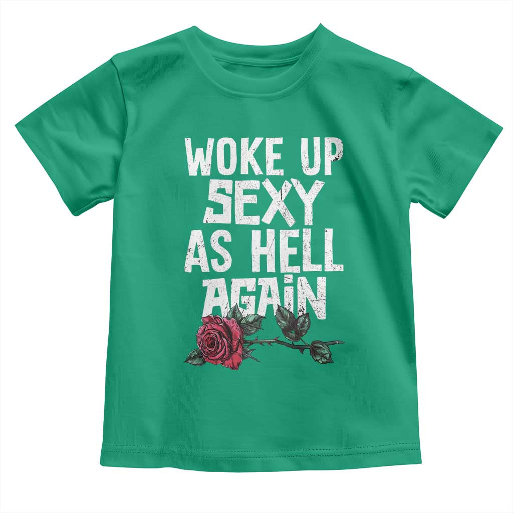 I Woke Up Sexy As Hell Again Toddler T Shirt Funny Women Quote - Wonder Print Shop