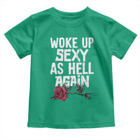 I Woke Up Sexy As Hell Again Toddler T Shirt Funny Women Quote - Wonder Print Shop
