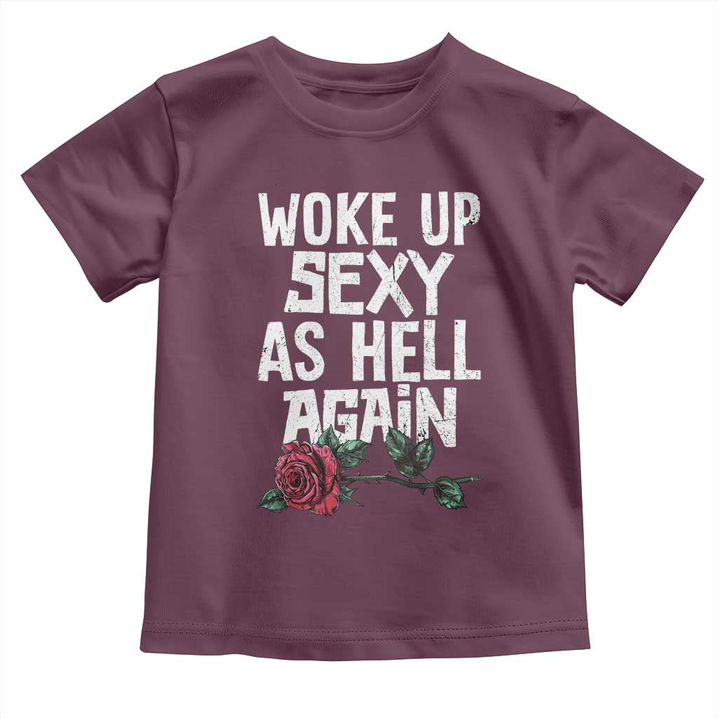 I Woke Up Sexy As Hell Again Toddler T Shirt Funny Women Quote - Wonder Print Shop
