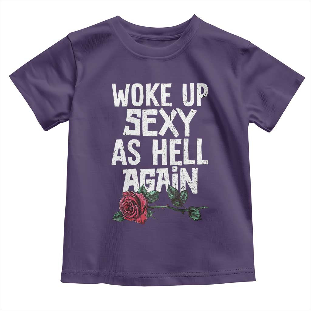 I Woke Up Sexy As Hell Again Toddler T Shirt Funny Women Quote - Wonder Print Shop