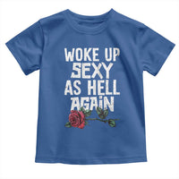 I Woke Up Sexy As Hell Again Toddler T Shirt Funny Women Quote - Wonder Print Shop