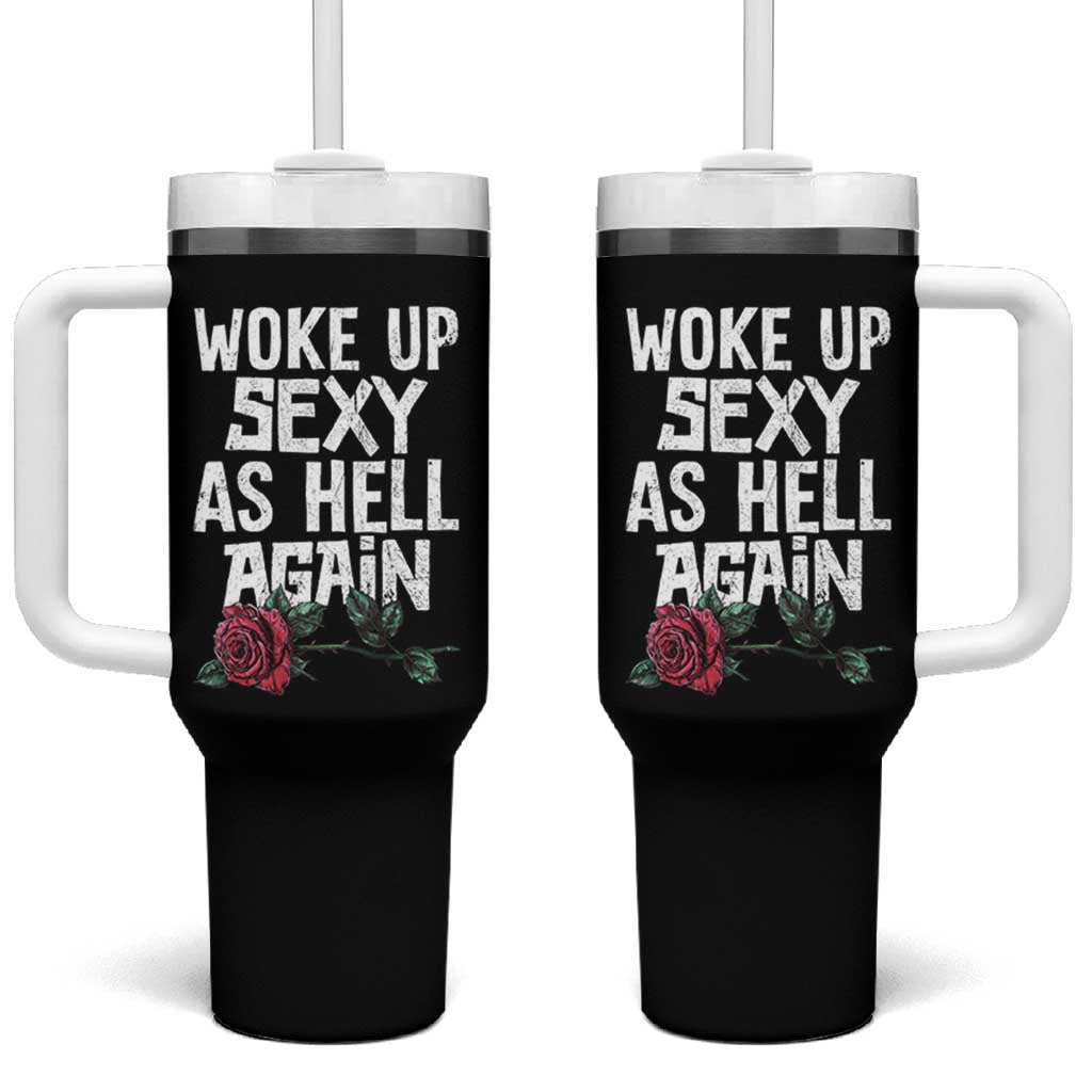 I Woke Up Sexy As Hell Again Tumbler With Handle Funny Women Quote