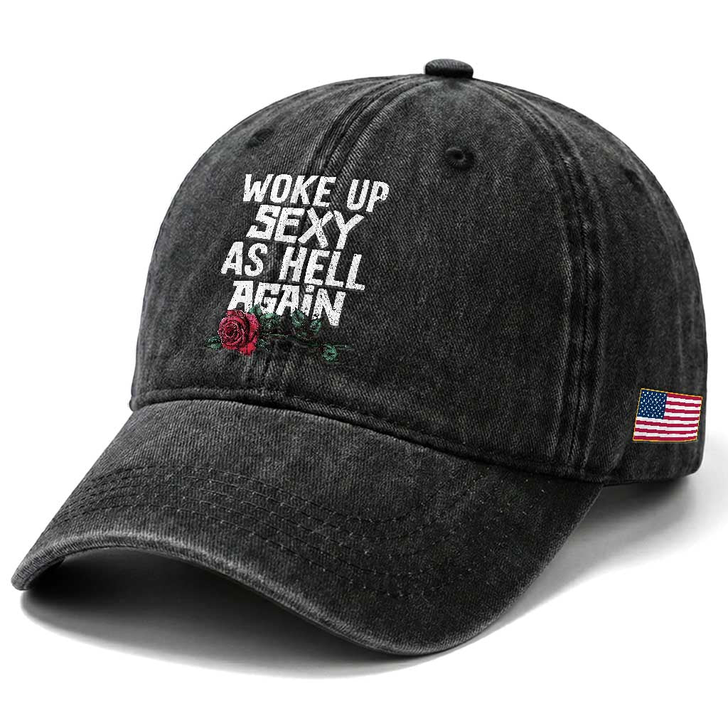 I Woke Up Sexy As Hell Again Washed Cotton Baseball Cap Funny Women Quote
