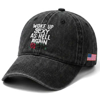 I Woke Up Sexy As Hell Again Washed Cotton Baseball Cap Funny Women Quote