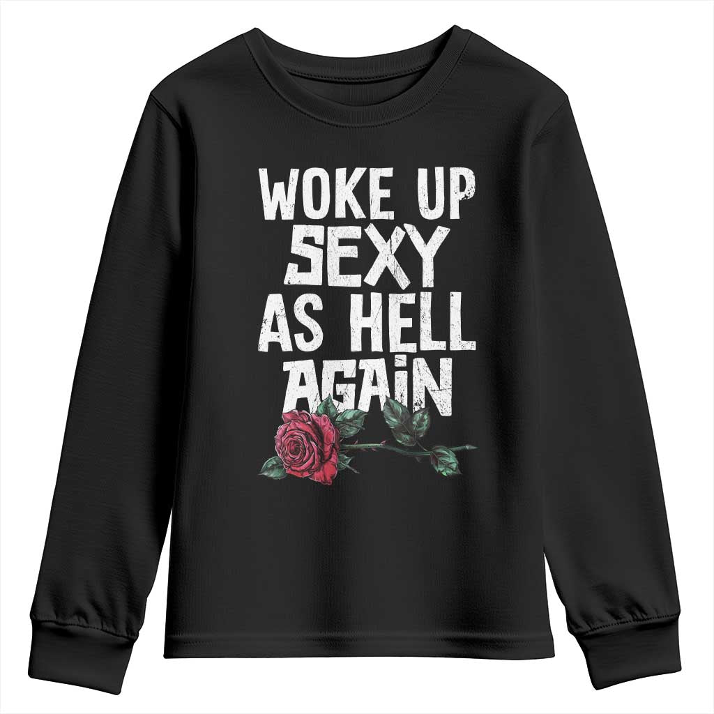 I Woke Up Sexy As Hell Again Youth Sweatshirt Funny Women Quote - Wonder Print Shop