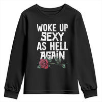 I Woke Up Sexy As Hell Again Youth Sweatshirt Funny Women Quote - Wonder Print Shop