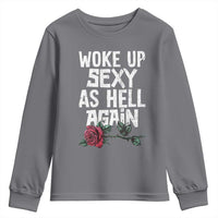 I Woke Up Sexy As Hell Again Youth Sweatshirt Funny Women Quote - Wonder Print Shop