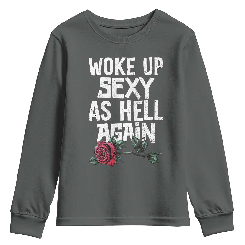 I Woke Up Sexy As Hell Again Youth Sweatshirt Funny Women Quote - Wonder Print Shop
