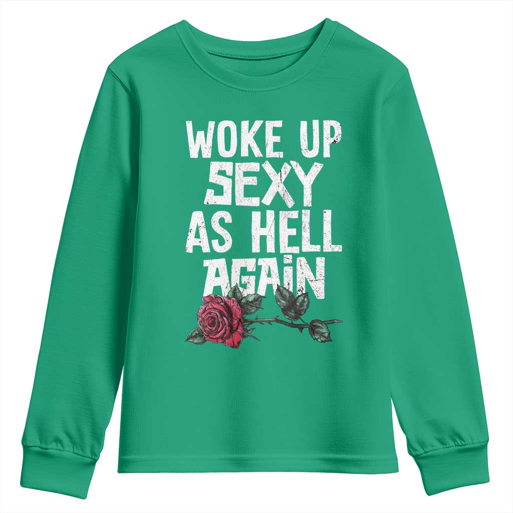 I Woke Up Sexy As Hell Again Youth Sweatshirt Funny Women Quote - Wonder Print Shop