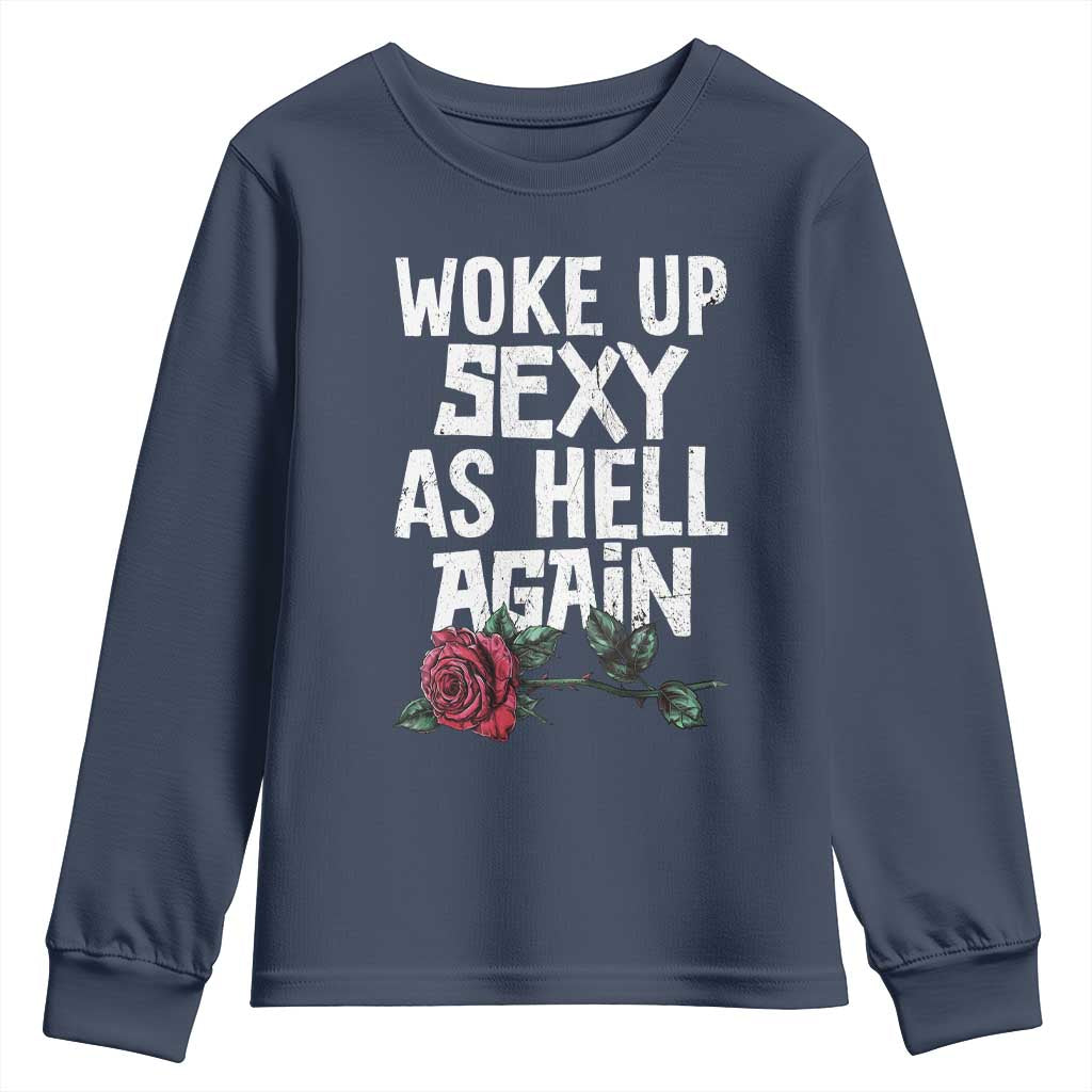 I Woke Up Sexy As Hell Again Youth Sweatshirt Funny Women Quote - Wonder Print Shop