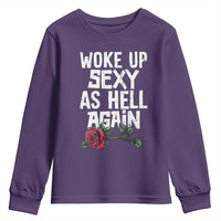 I Woke Up Sexy As Hell Again Youth Sweatshirt Funny Women Quote - Wonder Print Shop
