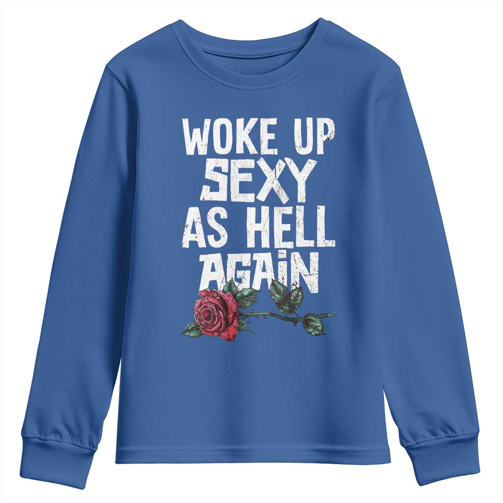 I Woke Up Sexy As Hell Again Youth Sweatshirt Funny Women Quote - Wonder Print Shop