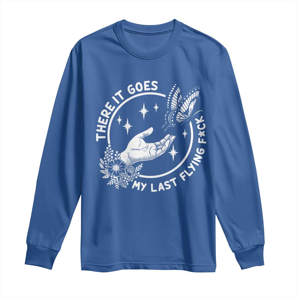 There It Goes My Last Flying F*ck Long Sleeve Shirt Funny Women Quote - Wonder Print Shop