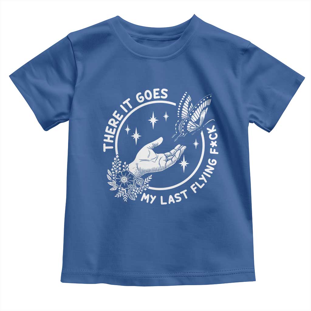 There It Goes My Last Flying F*ck Toddler T Shirt Funny Women Quote - Wonder Print Shop