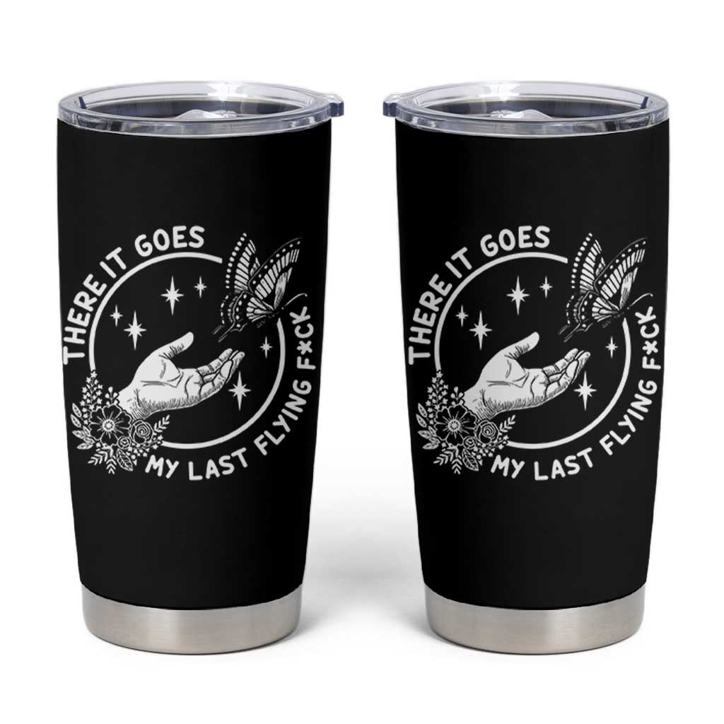 There It Goes My Last Flying F*ck Tumbler Cup Funny Women Quote