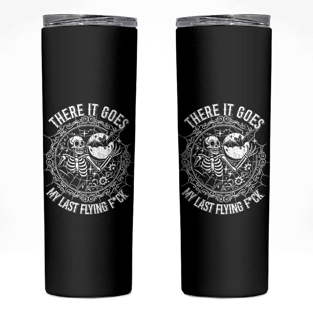 There It Goes My Last Flying F*ck Skinny Tumbler Funny Skeleton Quote