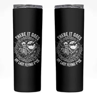 There It Goes My Last Flying F*ck Skinny Tumbler Funny Skeleton Quote