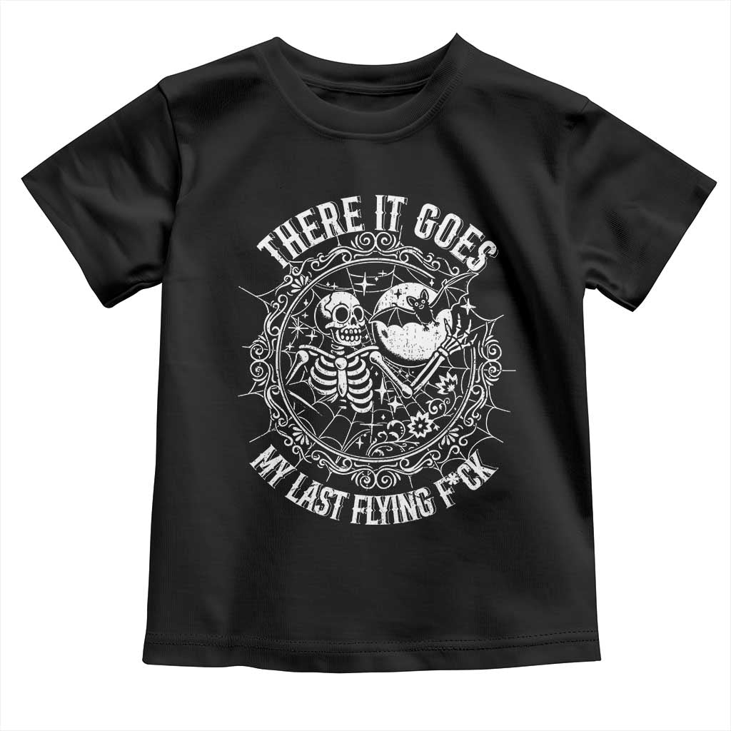 There It Goes My Last Flying F*ck Toddler T Shirt Funny Skeleton Quote - Wonder Print Shop