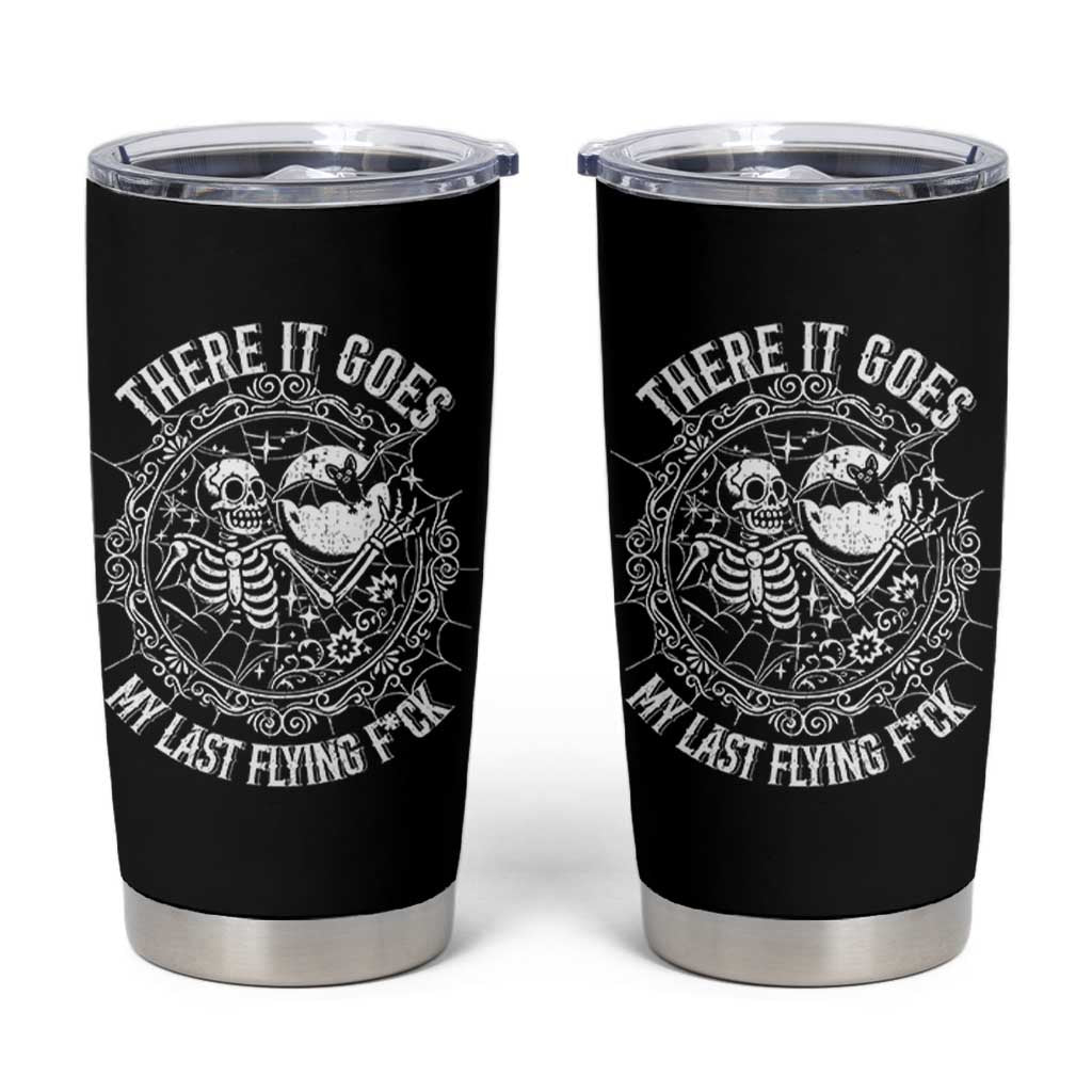 There It Goes My Last Flying F*ck Tumbler Cup Funny Skeleton Quote