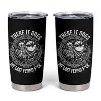 There It Goes My Last Flying F*ck Tumbler Cup Funny Skeleton Quote