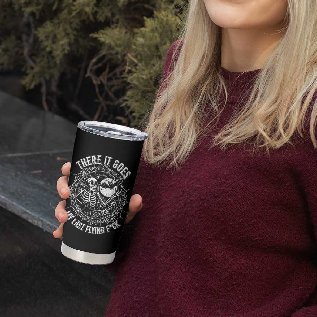 There It Goes My Last Flying F*ck Tumbler Cup Funny Skeleton Quote