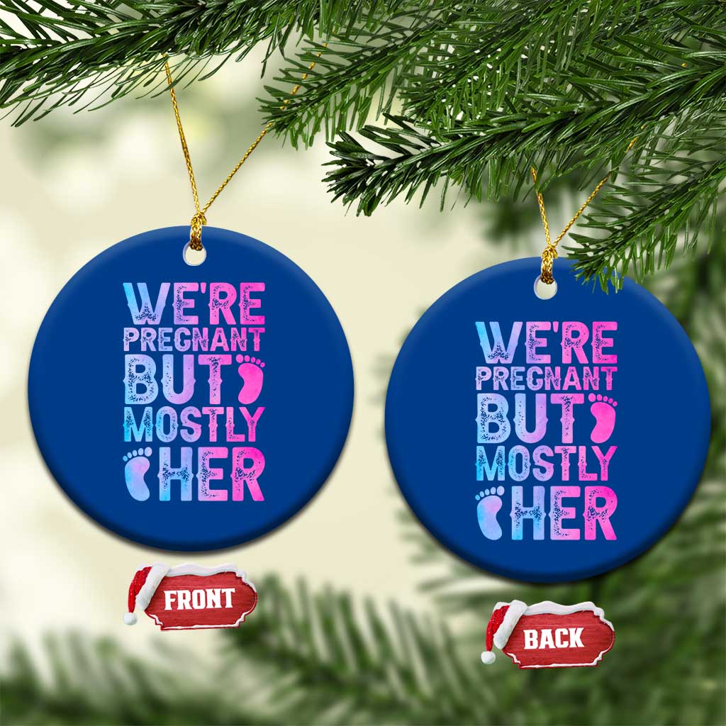 Funny First Time Parents Gift Ceramic Ornament We Are Pregnant But Mostly Her