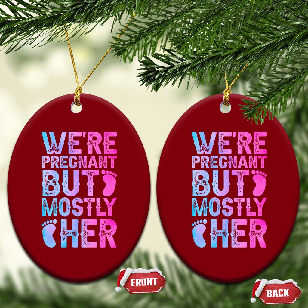 Funny First Time Parents Gift Ceramic Ornament We Are Pregnant But Mostly Her