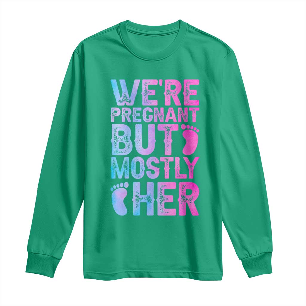 Funny First Time Parents Gift Long Sleeve Shirt We Are Pregnant But Mostly Her