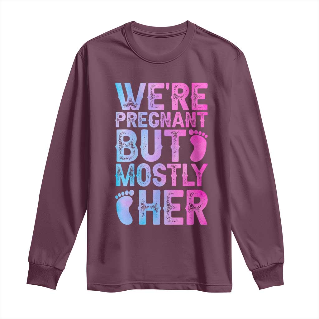 Funny First Time Parents Gift Long Sleeve Shirt We Are Pregnant But Mostly Her