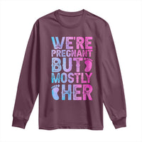 Funny First Time Parents Gift Long Sleeve Shirt We Are Pregnant But Mostly Her