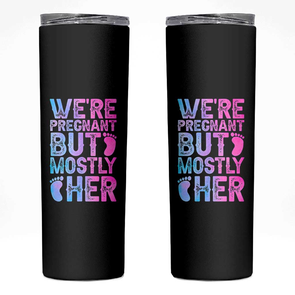 Funny First Time Parents Gift Skinny Tumbler We Are Pregnant But Mostly Her