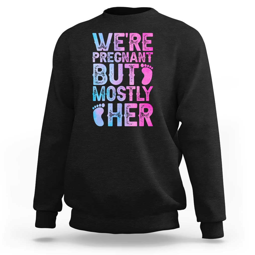 Funny First Time Parents Gift Sweatshirt We Are Pregnant But Mostly Her