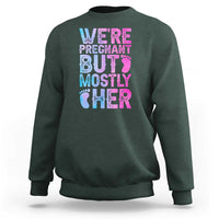 Funny First Time Parents Gift Sweatshirt We Are Pregnant But Mostly Her