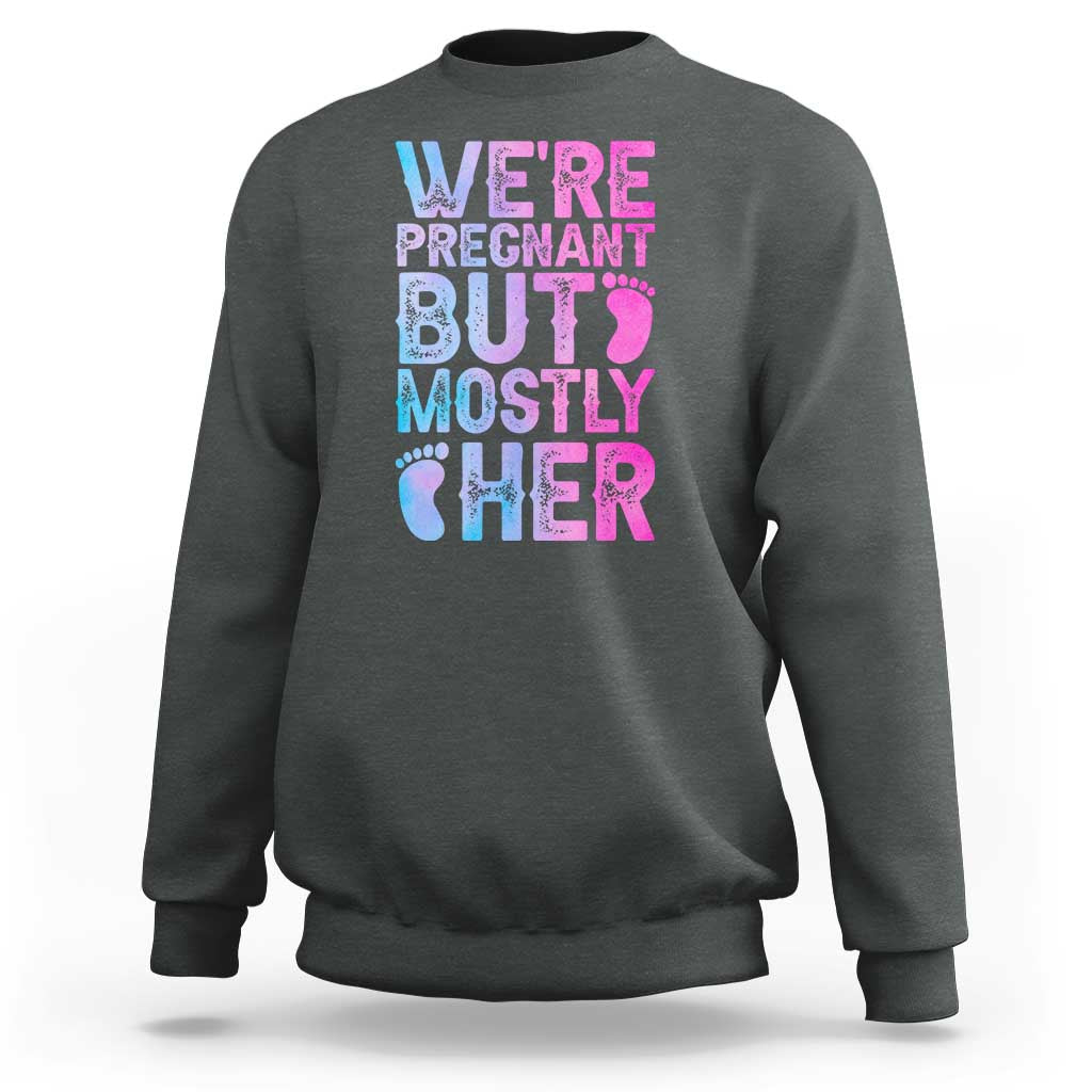 Funny First Time Parents Gift Sweatshirt We Are Pregnant But Mostly Her