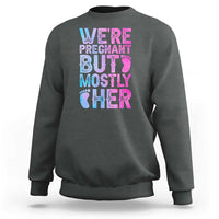 Funny First Time Parents Gift Sweatshirt We Are Pregnant But Mostly Her