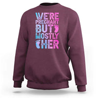Funny First Time Parents Gift Sweatshirt We Are Pregnant But Mostly Her
