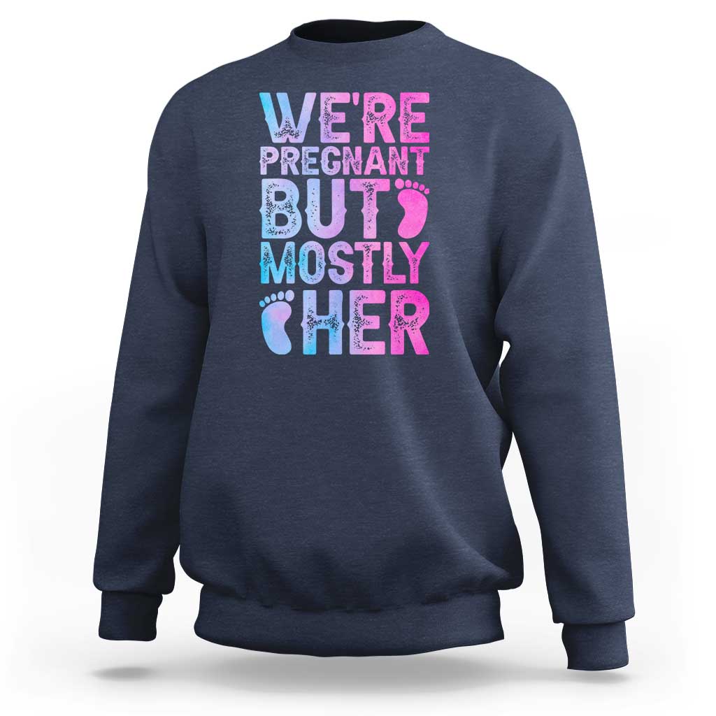 Funny First Time Parents Gift Sweatshirt We Are Pregnant But Mostly Her