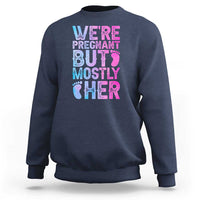 Funny First Time Parents Gift Sweatshirt We Are Pregnant But Mostly Her