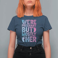 Funny First Time Parents Gift T Shirt For Women We Are Pregnant But Mostly Her